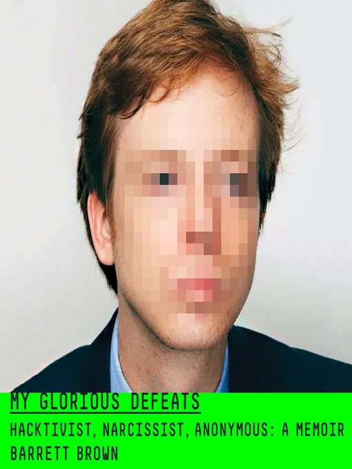 Title details for My Glorious Defeats by Barrett Brown - Available